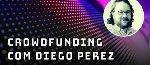Crowdfunding com Diego Perez - Fintechs e Inovação