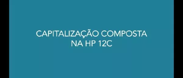 Capitalização composta na HP 12c