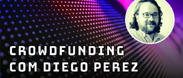Crowdfunding com Diego Perez - Fintechs e Inovação