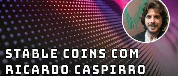 Stable coins com Ricardo Caspirro - Fintechs e Inovação